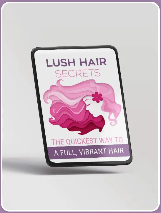 Bonus 1: Lush Hair Secrets: The Quickest Way to A Full, Vibrant Hair